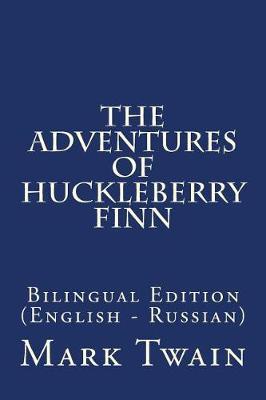 The Adventures of Huckleberry Finn: Bilingual Edition (English - Russian)