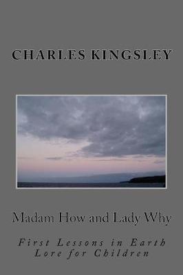 Madam How and Lady Why: First Lessons in Earth Lore for Children