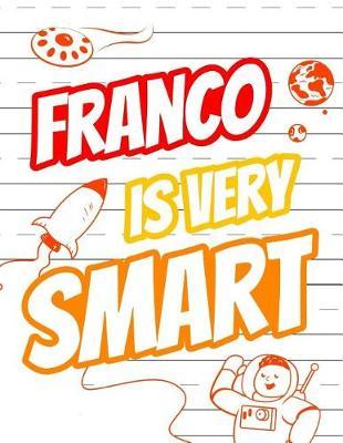 Franco Is Very Smart: Personalized Book with Child's Name for Boys, Primary Writing Tablet for Kids Learning to Write, 65 Sheets of Practice Paper, 1  Ruling, Preschool, Kindergarten, 1st Grade, Book Size 8 1/2  x 11