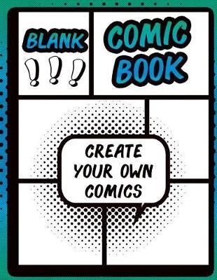 Blank Comic Book: DIY Comic Book Sketchbook, With Template Strips