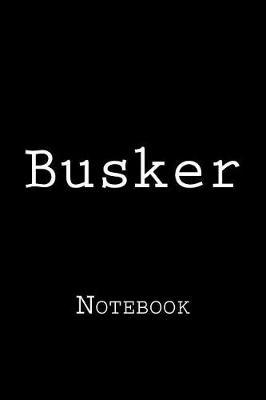 Busker: Notebook, 150 lined pages, softcover, 6 x 9