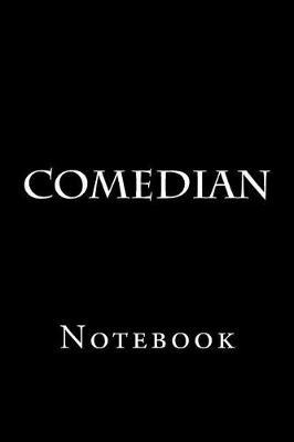 Comedian: Notebook, 150 lined pages, softcover, 6 x 9