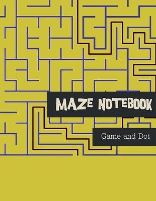 Maze Notebook: Game and Dot: puzzle game, funny, dot notebook, 100 pages