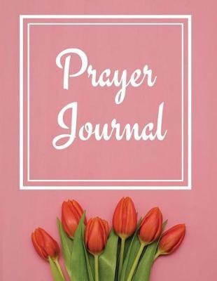 Prayer Journal: A 107 Pages Guide To Prayer, Praise and Thanks: Modern Design Large 8.5 X 11 Made In USA