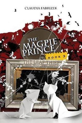 The Magpie Prince Book 3: The Leaf Thief