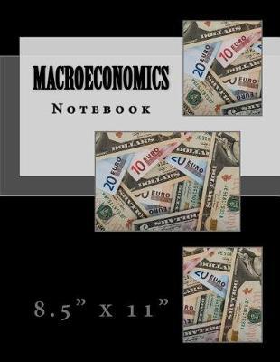 Macroeconomics Notebook: 8.5  x 11