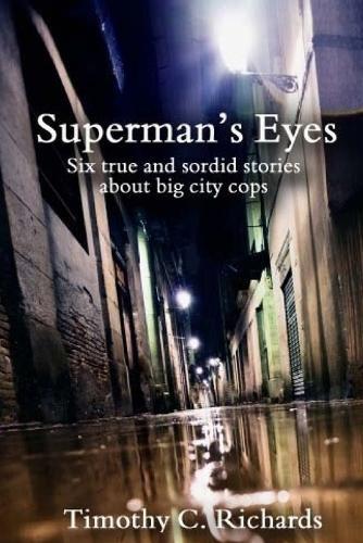 Superman's Eyes: Six true and sordid stories about big-city cops