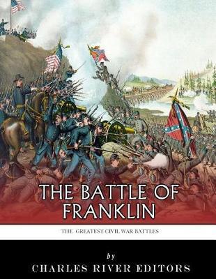 The Greatest Civil War Battles: The Battle of Franklin