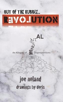 Out of the Rubble... Revolution!: An Allegory of Monumental Disproportions