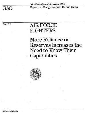 Air Force Fighters: More Reliance on Reserves Increases the Need to Know Their Capabilities