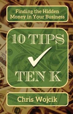 Finding the Hidden Money in Your Business: 10 Tips 10K