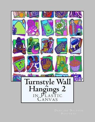 Turnstyle Wall Hangings 2: in Plastic Canvas