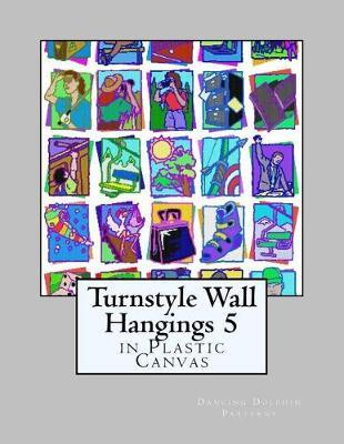 Turnstyle Wall Hangings 5: in Plastic Canvas