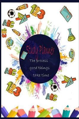 Study planner The process good things take time: Study planner for student / collage / gifts