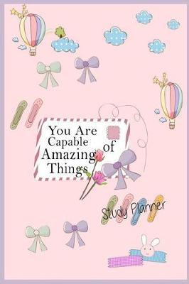 You are capable of amazinf things Study planner: Study planner for student / class management / School organizer