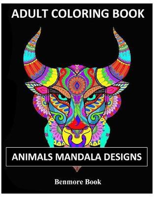 Adult Coloring Books: Animal Mandala Designs and Stress Relieving Patterns for Anger Release, Adult Relaxation