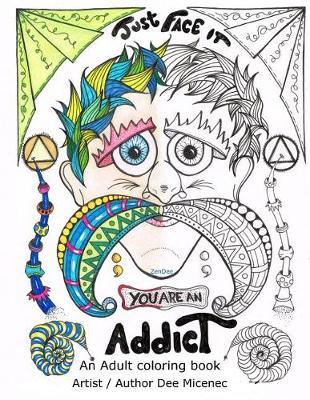 Just Face It You are an Addict: Adult coloring book addiction recovery relaxation zentangle faces emotions AA sayings