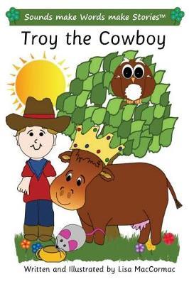 Troy the Cowboy: Sounds make Words make Stories, Entry Level, Series 3, Book 1