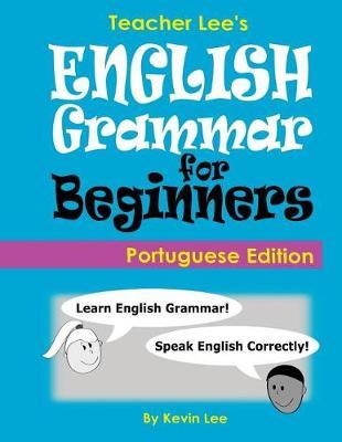 Teacher Lee's English Grammar For Beginners (Portuguese Edition)