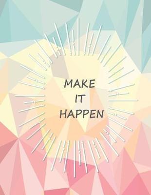 Make It Happen: Quote Journal for Girls Notebook, Composition Book, Inspirational Quotes Notebook, Lined Notebook Large (8.5 x11 )