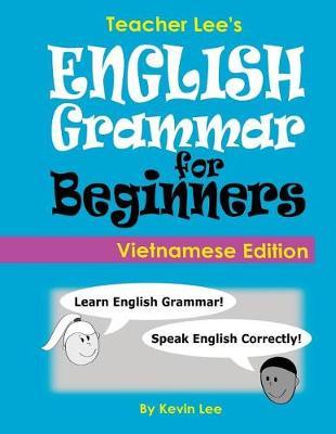 Teacher Lee's English Grammar For Beginners (Vietnamese Edition)