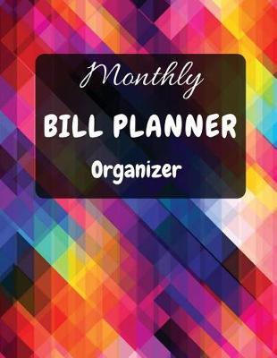 Monthly Bill Planner Organizer: With Calendar 2018-2019 Weekly Planner, Bill Planning, Financial Planning Journal Expense Tracker Bill Organizer Notebook Business Money Personal Finance Workbook size 8.5x11 Inches Extra Large Made In USA