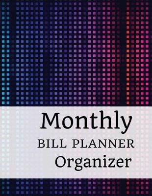Monthly Bill Planner Organizer: With Calendar 2018-2019 Weekly Planner, Bill Planning, Financial Planning Journal Expense Tracker Bill Organizer Notebook Business Money Personal Finance Workbook size 8.5x11 Inches Extra Large Made In USA