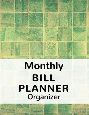 Monthly Bill Planner Organizer: With Calendar 2018-2019 Weekly Planner, Bill Planning, Financial Planning Journal Expense Tracker Bill Organizer Notebook Business Money Personal Finance Workbook size 8.5x11 Inches Extra Large Made In USA