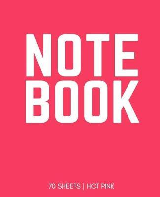 Notebook 70 Sheets: Hot Pink: Notebook 7.5 X 9.25