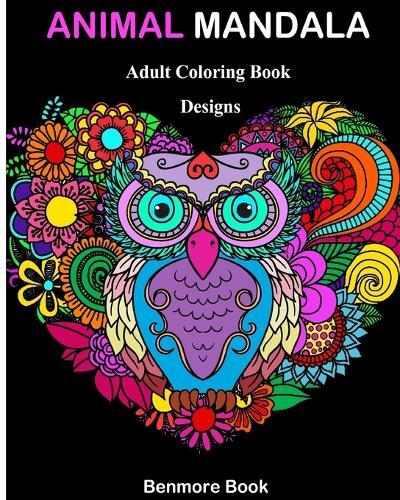 Animal Mandala: Adult Coloring Book Designs Mandalas, Animals, and Paisley Patterns for Inspiration and Relaxation