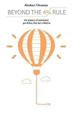 Beyond The 4% Rule: The science of retirement portfolios that last a lifetime