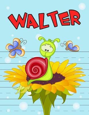 Walter: Personalized Book with Child's Name, Primary Writing Tablet for Kids Learning to Write, 65 Sheets of Practice Paper, 1 Ruling, Preschool, Kindergarten, 1st Grade, Book Size 8 1/2 X 11