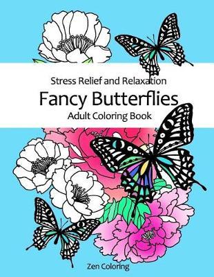 Fancy Butterflies Adult Coloring Book: Stress Relief and Relaxation