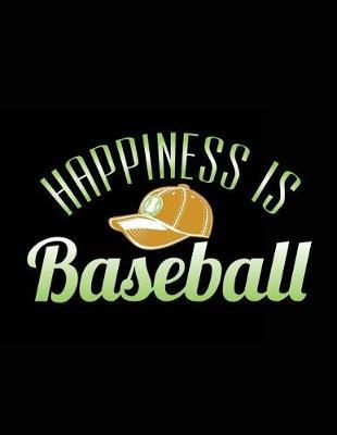 Happiness Is Baseball: Baseball Notebook Journals