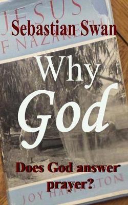 Why GOD: Does God answer prayer?