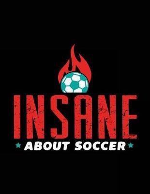 Insane About Soccer: Soccer Doodle Sketch Book