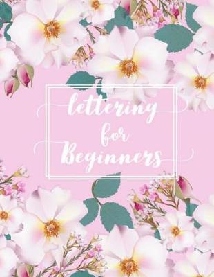 Lettering for Beginners: A Blank Canvas for Creative Lettering, Hand Lettering Practice Sheets for Creative, Lined Practice Pages for Creative and Calligraphy 8.5 x 11 inch