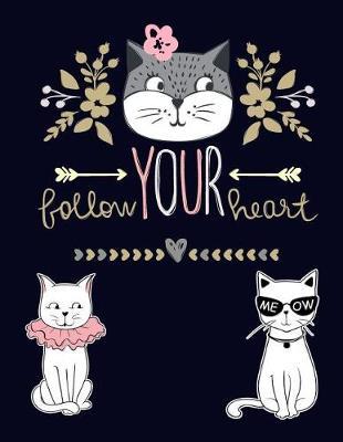 Follow Your Heart: Notebook, Journal, Diary, Planner, Cats, Cat Lover