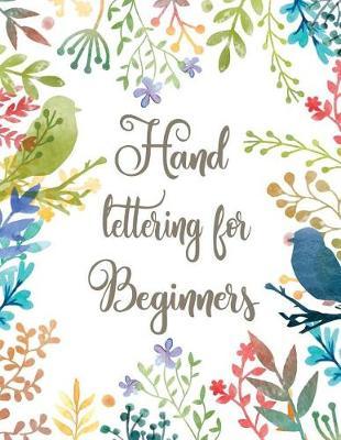 Hand Lettering for Beginners: How to Creative Brush Hand Lettering and Modern Calligraphy for Beginners Practice Paper Notebook Book Workbook 101 A to Z W/ Simple Design Beyond