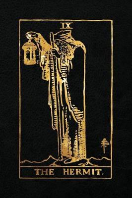 The Hermit: 120 College Ruled Lined Pages, The Hermit Tarot Card Notebook - Black and Gold - Journal, Diary, Sketchbook (Tarot Card Notebooks)