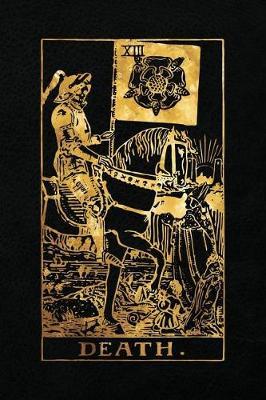 Death: 120 College Ruled Lined Pages, Death Tarot Card Notebook - Black and Gold - Journal, Diary, Sketchbook (Tarot Card Notebooks)