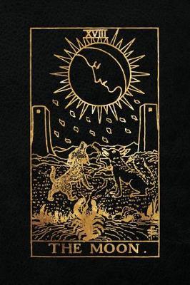 The Moon: 120 College Ruled Lined Pages, The Moon Tarot Card Notebook - Black and Gold - Journal, Diary, Sketchbook (Tarot Card Notebooks)