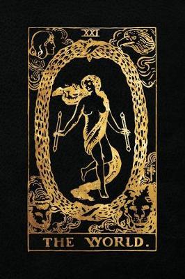 The World: 120 College Ruled Lined Pages, The World Tarot Card Notebook - Black and Gold - Journal, Diary, Sketchbook (Tarot Card Notebooks)