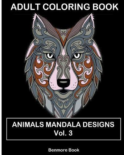 Adult Coloring Books: Animal Mandala Designs and Stress Relieving Patterns for Anger Release, Adult Relaxation(Volume 3)