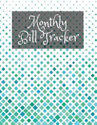 Monthly Bill Tracker: With Calendar 2018-2019 Weekly Planner, Bill Planning, Financial Planning Journal Expense Tracker Bill Organizer Notebook Business Money Personal Finance Workbook size 8.5x11 Inches Extra Large Made In USA