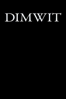 Dimwit: Blank Lined Journal