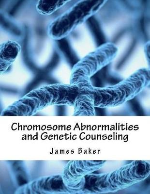 Chromosome Abnormalities and Genetic Counseling