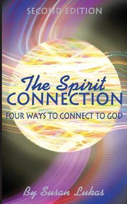 The Spirit Connection: Four Ways to Connect to God