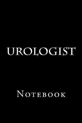 Urologist: Notebook, 150 lined pages, softcover, 6 x 9