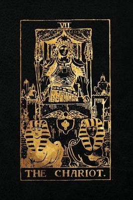 The Chariot: 120 blank pages, The Chariot Tarot Card Notebook - Black and Gold - Sketchbook, Journal, Diary (Tarot Card Notebooks)